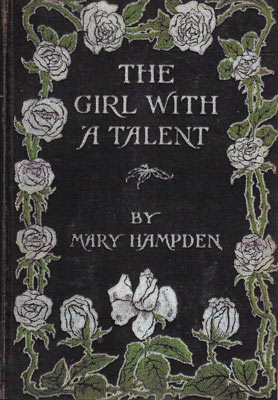 Book cover titled 'The Girl with a Talent' by Mary Hampden with white roses on black background.